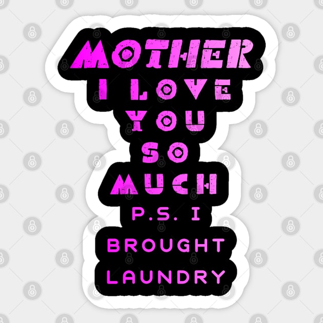 Mother I Love You So Much P.S. I Brought Laundry Pink Text Sticker by Bullenbeisser.clothes